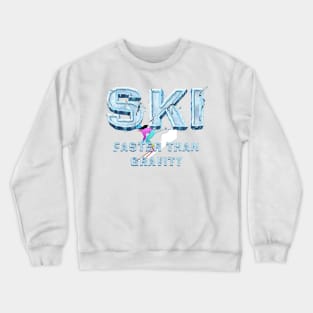 Ski Faster Than Gravity Crewneck Sweatshirt